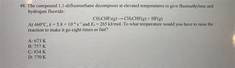 Solved 48 The Compound 1 1 Difluoroethane Decomposes At Chegg