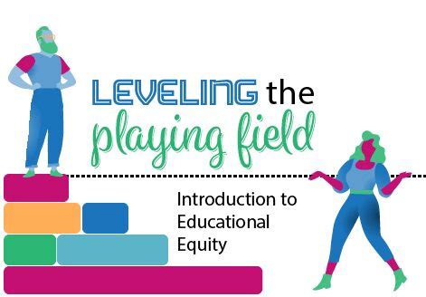 Leveling The Playing Field An Introduction To Educational Equity