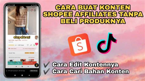 Cara Membuat Konten Shopee Affiliates Di Tiktok Ekspektasi Realita