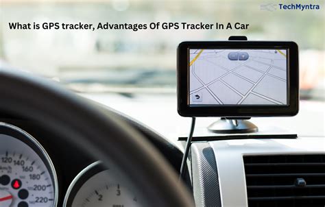 What Is Gps Tracker Advantages Of Gps Tracker In A Car Techmyntra