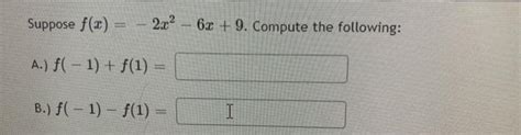 Solved Suppose F X 2x2 6x 9 Compute The Following