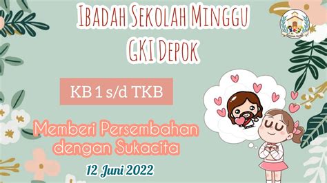 Ibadah Sekolah Minggu Kelas Bermain 1 S D Tk B 12 Juni 2022 Gki Depok