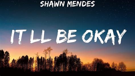 Shawn Mendes Itll Be Okay Lyrics Youtube