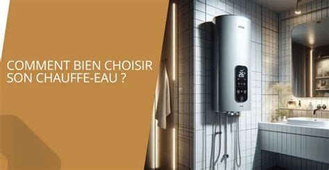 Comment Bien Choisir Son Chauffe Eau Plomberie Pro