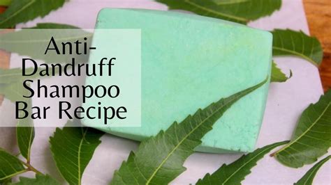 Anti Dandruff Shampoo Bar Recipe Sulphate Free Shampoo Bar Recipe Neem Oil And Herbal Extracts