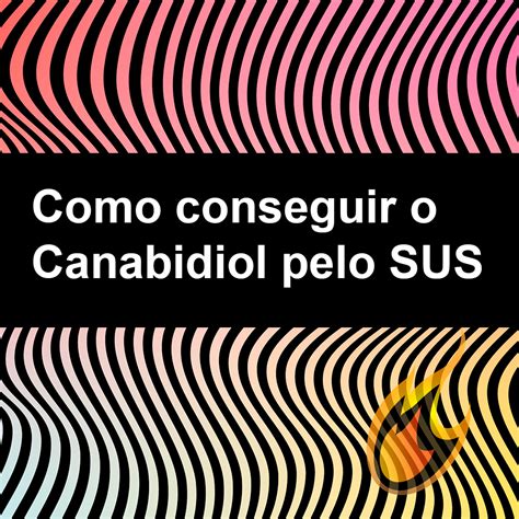 Como Conseguir O Canabidiol Pelo Sus