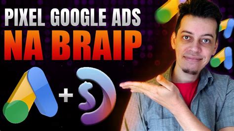 BRAIP Aprenda Como Instalar O PIXEL Do Google Ads Na BRAIP Google