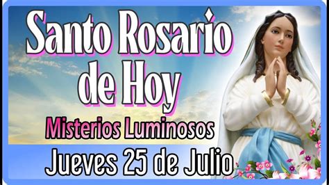 Santo Rosario De Hoy Jueves De Julio Con Letan As Misterios