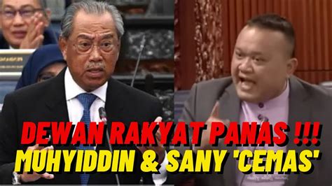 Dewan Rakyat Panas Muhyiddin Sany Cemas Youtube