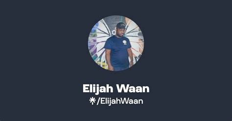 Elijah Waan Twitter Instagram Facebook Tiktok Linktree