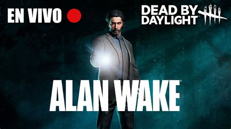 Nuevo Tomo Con Alan Wake Dead By Daylight En Vivo🛑 Gameplay En