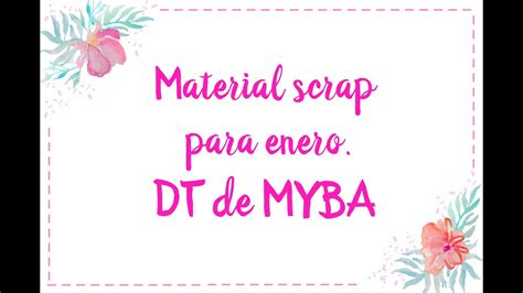 Material De Scrapbooking Para Enero DT De MYBA Haul Scrapbooking