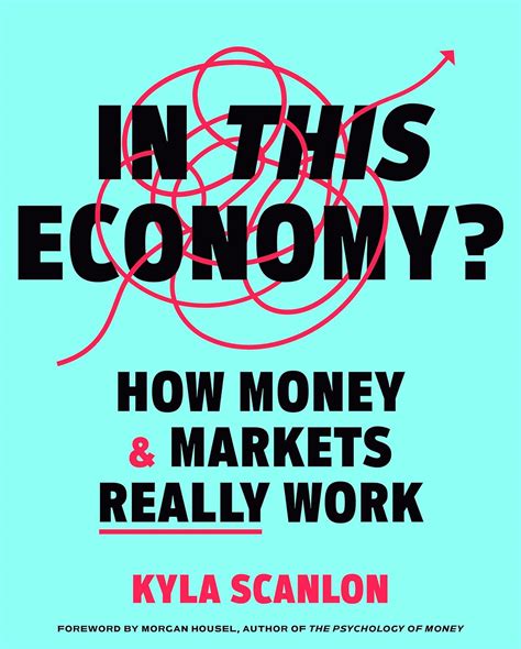 In This Economy?: How Money & Markets Really Work: Scanlon, Kyla