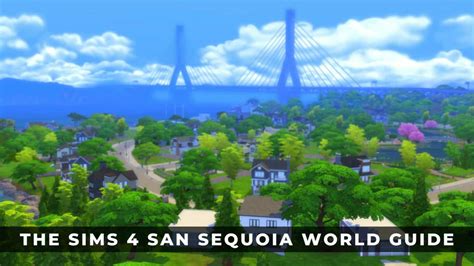 The Sims 4 San Sequoia World Guide KeenGamer