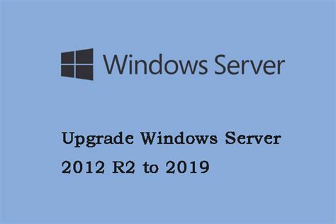 How To Upgrade Windows Server 2012 R2 To 2019 Step By Step MiniTool