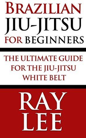 Brazilian Jiu Jitsu For Beginners The Ultimate Guide For The Jiu Jitsu