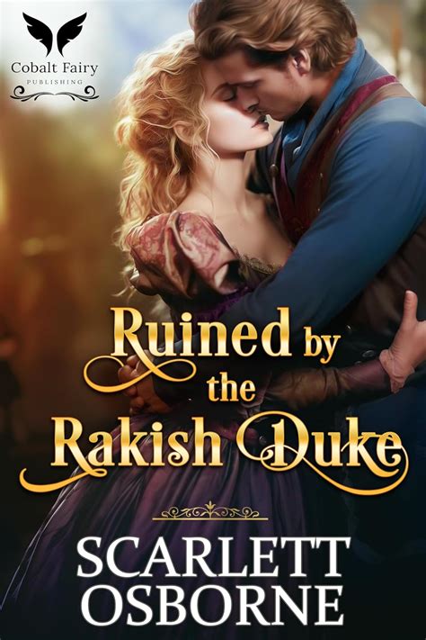 Ruined By The Rakish Duke A Steamy Historical Regency Romance Novel