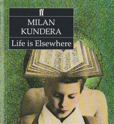 Milan Kundera — Life Is Elsewhere The Darkness In Mothers Love By