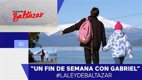 La Ley De Baltazar Gabriel Y Anita Cap Tulo Youtube