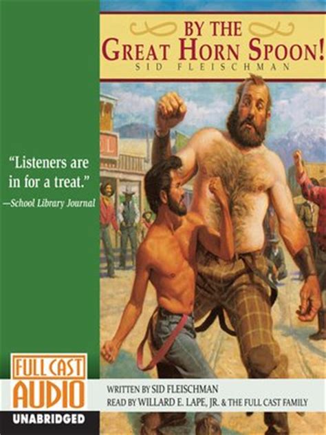 By The Great Horn Spoon! by Sid Fleischman · OverDrive: eBooks, audiobooks and videos for libraries