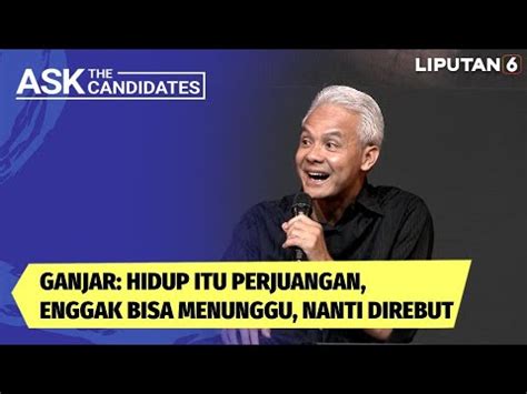 Ganjar Sebut Hidup Itu Perjuangan Tak Bisa Menunggu Nanti Direbut