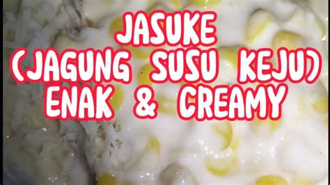 Cara Membuat Jasuke Jagung Susu Keju Enak Dan Creamy Youtube