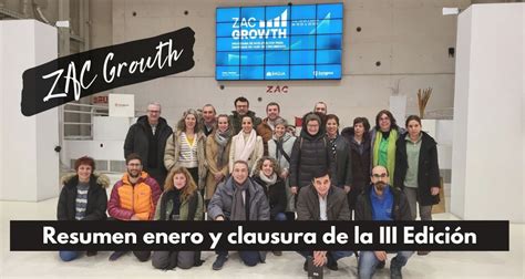 Blog Zac I Resumen Enero Y Clausura De La Iii Edici N Zac Growth