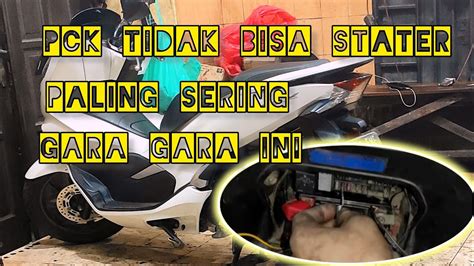 Penyebab Pcx Tidak Bisa Stater Cara Cek Pcx Tidak Bisa Stater Youtube