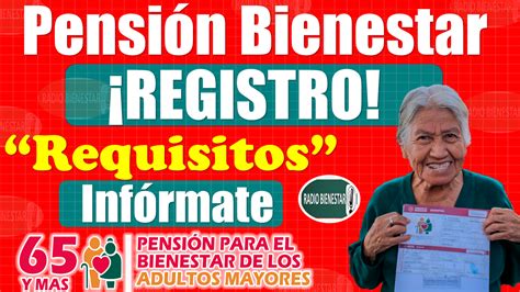 Pensión Bienestar Estos Son Los Requisitos De INSCRIPCIÓN Al