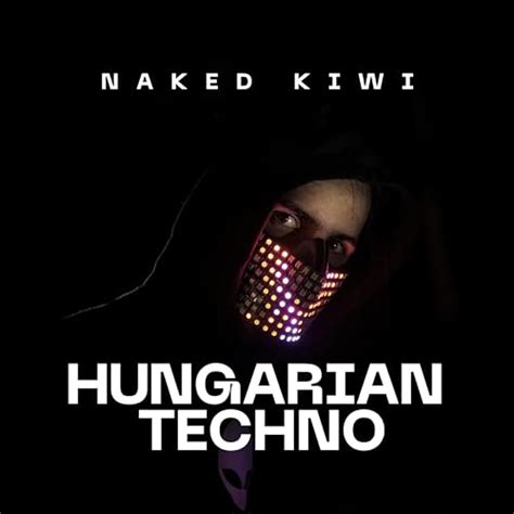 Amazon Music Naked KiwiのHungarian Techno Amazon co jp