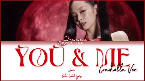 Jennie You Me Coachella Ver Color Coded Lyrics Youtube