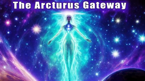 The Arcturus Gateway Peaks Today New Orientation For Divine Unions