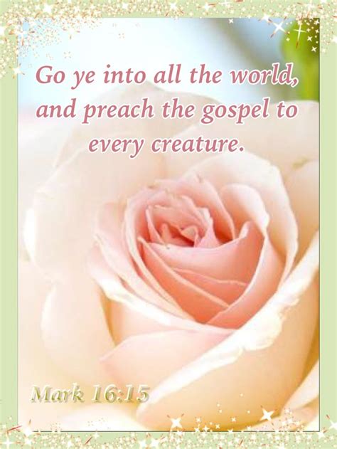 And He Said Unto Them Go Ye Into All The World And Preach The Gospel