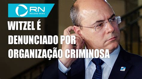 Mpf Denuncia Witzel Por Organiza O Criminosa Youtube