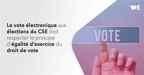 Vote Lectronique Cse Et Galit D Exercice Du Droit De Vote Wechooz