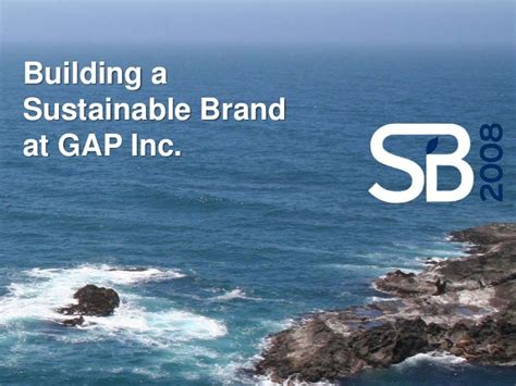 GAP Inc Environmental Sustainability and Building a Credible Brand