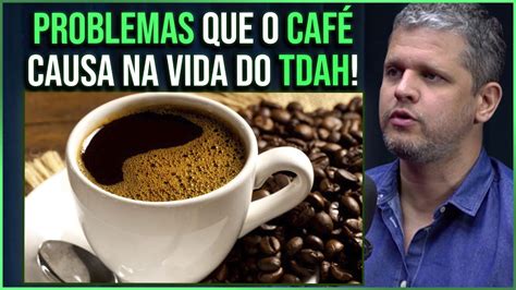 Cafe Na E Tdah Por Que Essa Combina O Pode Ser Perigosa Yuri Maia