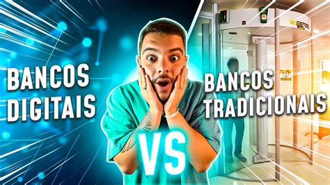 Bancos Digitais X Bancos Tradicionais Quais As DiferenÇas E Qual A