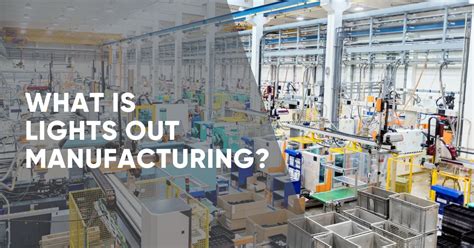 What Is Lights Out Manufacturing Clear Object