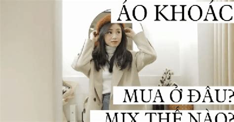 Video Shopping Lượn lờ cùng hot girl Salim tìm địa chỉ mua áo khoác dạ xinh xắn cho mùa lạnh