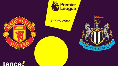 Manchester United X Newcastle Onde Assistir Horário E Prováveis Escalações Da Partida Pela