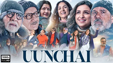 Uunchai Full Movie Amitabh Bachchan Anupam Kher Boman Irani