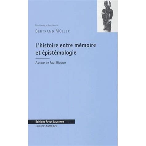 L histoire Entre Mémoire Et Épistémologie Autour De Paul Ricoeur