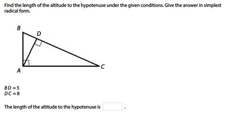 Find The Length Of The Altitude To The Hypotenuse Under The Given Conditions Give The Answer In