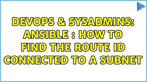 DevOps SysAdmins Ansible How To Find The Route ID Connected To A