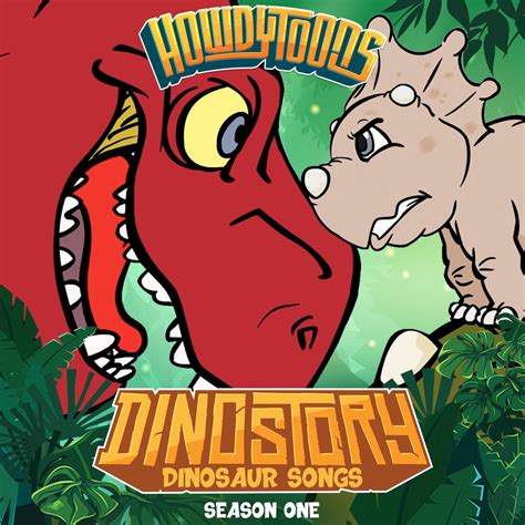 Howdytoons Dinostory Dinosaur Songs Season One Iheart