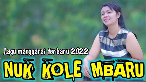 Lagu Manggarai Terbaru Nuk Kole Mbaru Cipt Voc Ester Hadia Youtube