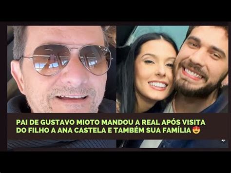 APÓS ENCONTRO DE ANA CASTELA E GUSTAVO MIOTO PAI DO CANTOR MANDOU A