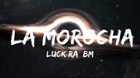 Luck Ra Bm La Morocha Top Lyrics Youtube