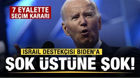 İsrail destekçisi Biden a bir şok daha 7 eyalette seçim kararı Haber